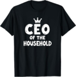 CEO of the Household Funny Mom Quote T-Shirt
